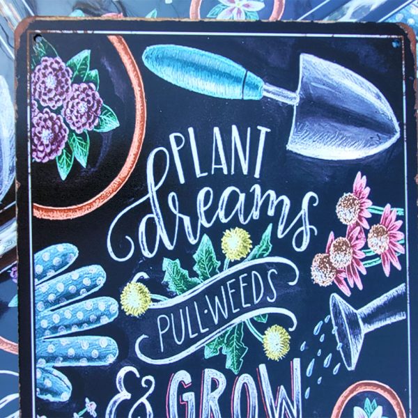 Plant dreams pull weeds & grow a happy life wandbord metaal 20x30 detail