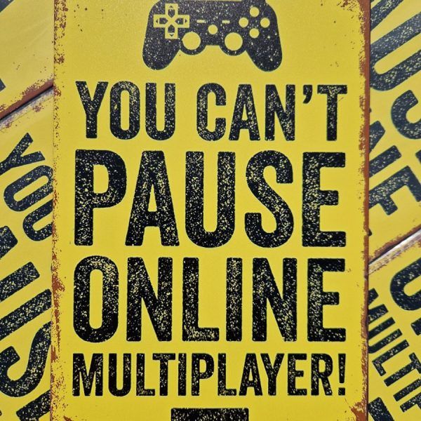 you cant pause online multiplayer gamer metalen wandbord onthewall huis tuin terras decoratie