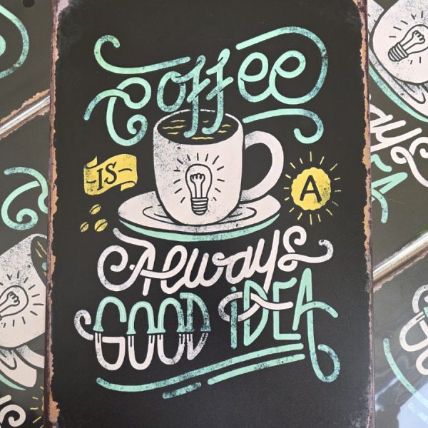 metalen wandbord 20x30 coffee always a good idea - koffie altijd een goed idee